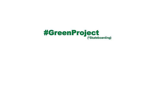GreenProject Skateboarding* Edition 1